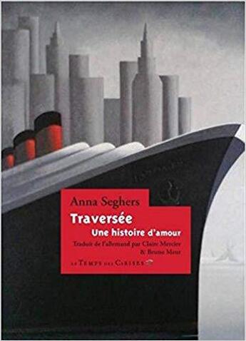 Couverture du livre « Traversée ; une histoire d'amour » de Anna Seghers aux éditions Le Temps Des Cerises