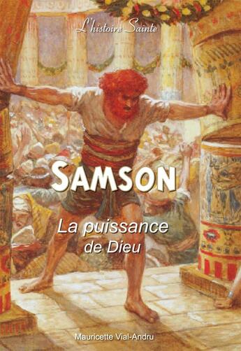 Couverture du livre « Samson ; la puissance de Dieu » de Mauricette Vial-Andru et James Tissot aux éditions Saint Jude