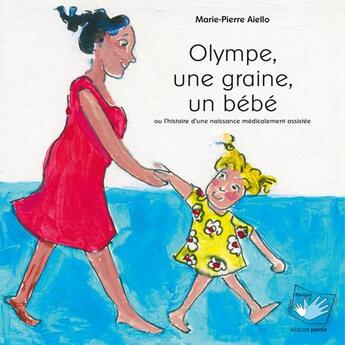 Couverture du livre « Olympe, une graine, un bébé » de Marie-Pierre Aiello aux éditions Parole