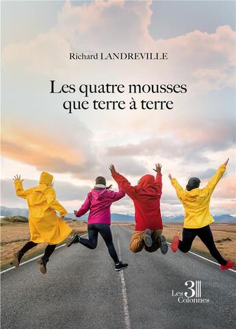 Couverture du livre « Les quatre mousses que terre à terre » de Richard Landreville aux éditions Les Trois Colonnes