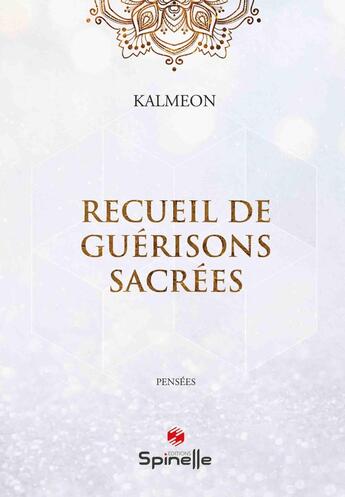 Couverture du livre « Recueil de guérisons sacrées » de Kalmeon aux éditions Spinelle