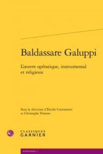 Couverture du livre « Baldassare Galuppi ; l'oeuvre opératique, instrumental et religieux » de  aux éditions Classiques Garnier