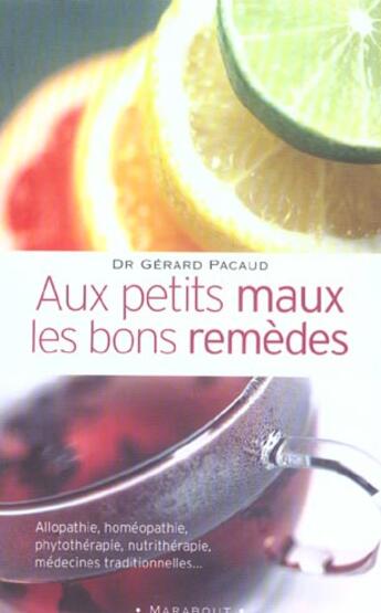 Couverture du livre « Aux Petits Maux, Les Bons Remedes » de Gerard Pacaud aux éditions Marabout