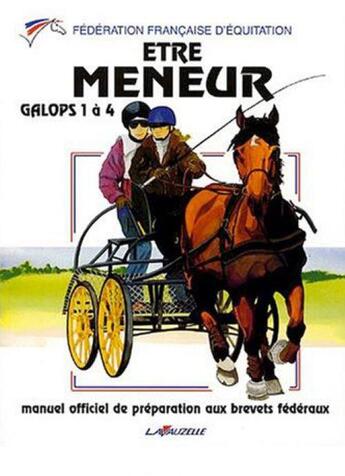 Couverture du livre « Être meneurs ; galops 1 à 4 » de Federation Francaise aux éditions Lavauzelle