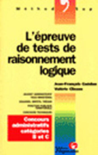 Couverture du livre « L'Epreuve De Tests De Raisonnement Logique ; Concours Administratifs Categorie B Et C » de Valerie Clisson et Jean-Francois Guedon aux éditions Organisation