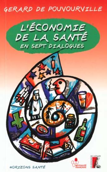 Couverture du livre « Economie de la sante en sept dialogues » de De Pouvourville aux éditions Editions De L'atelier