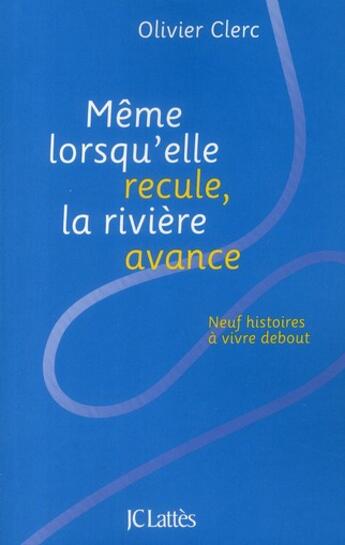 Couverture du livre « Même lorsqu'elle recule, la rivière avance » de Clerc-O aux éditions Lattes