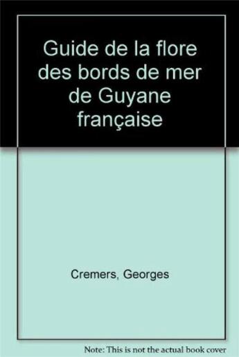 Couverture du livre « Guide de la flore de mer de guyane francaise » de Georges Cremers aux éditions Ird