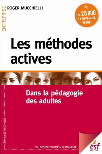Couverture du livre « Les méthodes actives ; dans la pédagogie des adultes » de Mucchielli Roger aux éditions Esf