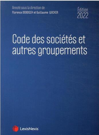 Couverture du livre « Code des sociétés et autres groupements (édition 2022) » de Florence Deboissy et Guillaume Wicker aux éditions Lexisnexis