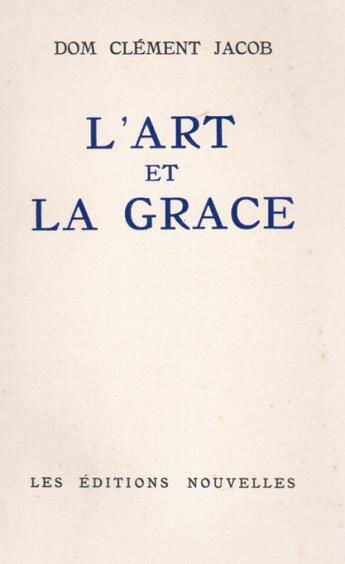 Couverture du livre « L'art et la grâce » de Clement Jacob aux éditions Nel