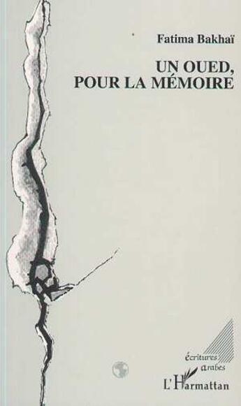 Couverture du livre « Un oued, pour la mémoire » de Fatima Bakhai aux éditions L'harmattan