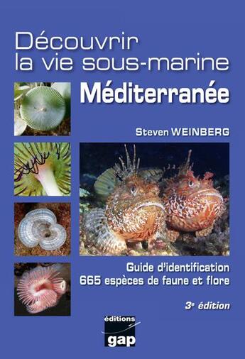 Couverture du livre « Découvrir la vie sous-marine Méditerranée - 3ème édition : Découvrir la vie sous-marine Méditerranée » de Steven Weinberg aux éditions Gap