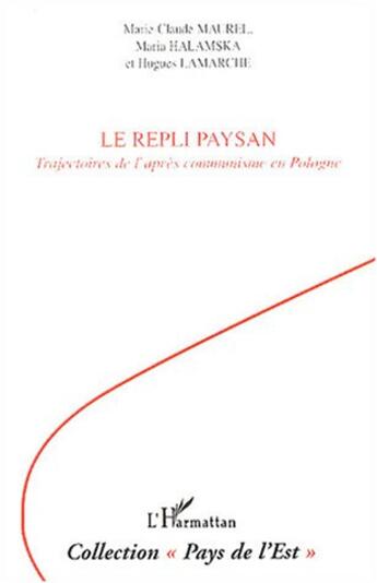 Couverture du livre « Le repli paysan : Trajectoires de l'après communisme en Pologne » de Marie-Claude Maurel et Hugues Lamarche et Maria Halamska aux éditions L'harmattan