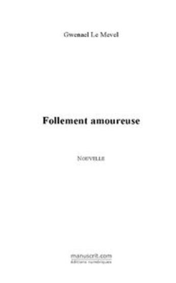 Couverture du livre « Follement amoureuse » de Gwenael Le Mevel aux éditions Le Manuscrit