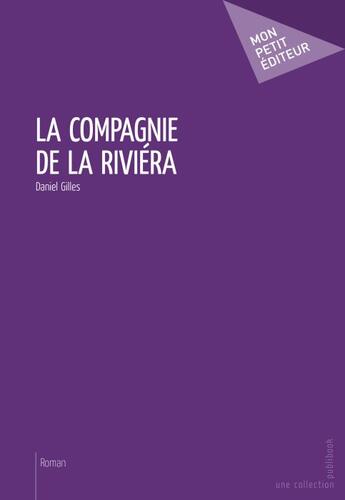 Couverture du livre « La compagnie de la riviéra » de Daniel Gilles aux éditions Publibook