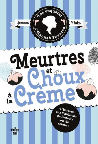 Couverture du livre « Les enquêtes d'Hannah Swensen Tome 10 : Meurtres et choux à la crème » de Joanne Fluke aux éditions Cherche Midi