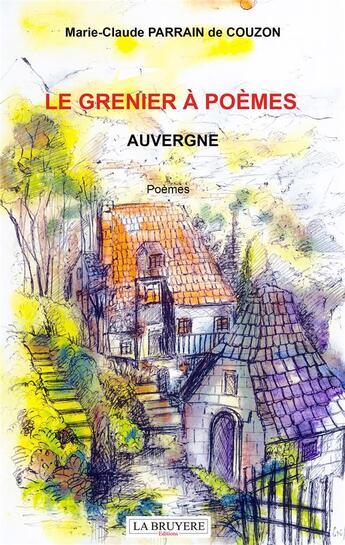 Couverture du livre « Le grenier à poèmes ; Auvergne » de Marie-Claude Parrain De Couzon aux éditions La Bruyere