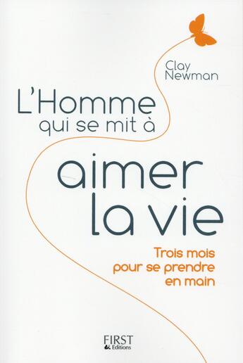 Couverture du livre « L'homme qui se mit à aimer la vie » de Clay Newman aux éditions First