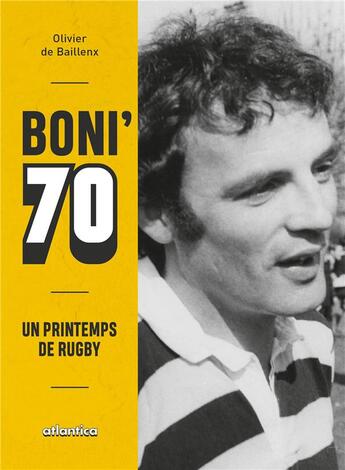 Couverture du livre « Boni'70 ; un printemps de rugby » de Olivier De Baillenx aux éditions Atlantica