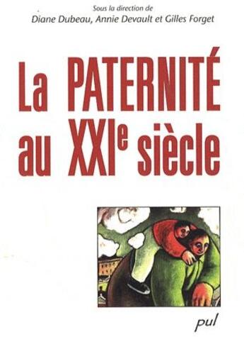 Couverture du livre « La paternité au XXIe siècle » de Diane Dubeau aux éditions Presses De L'universite De Laval
