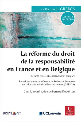 Couverture du livre « La réforme du droit de la responsabilité en France et en Belgique ; regards croisés et aspects de droit comparé » de Bernard Dubuisson et Collectif aux éditions Bruylant