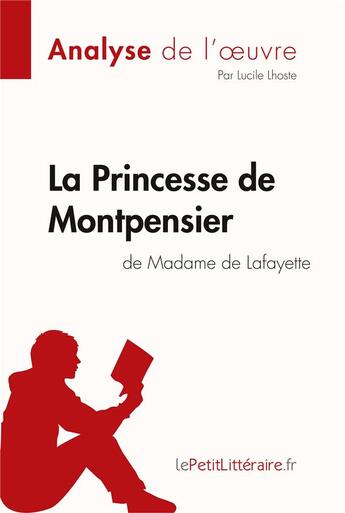 Couverture du livre « La princesse de Montpensier de madame de Lafayette » de Lucile Lhoste aux éditions Lepetitlitteraire.fr