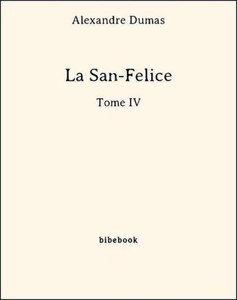 Couverture du livre « La San-Felice t.4 » de Alexandre Dumas aux éditions Bibebook