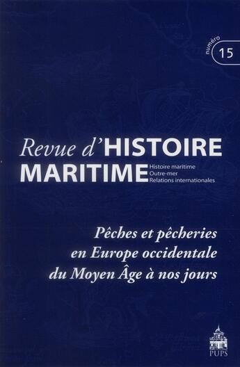 Couverture du livre « Revue d'histoire maritime t.15 ; pêches et pêcheries en Europe occidentale du moyen âge à nos jours » de  aux éditions Pu De Paris-sorbonne