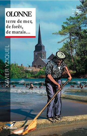 Couverture du livre « Olonne, terre de mer, de forêt, de marais... » de Xavier Yziquel aux éditions D'orbestier