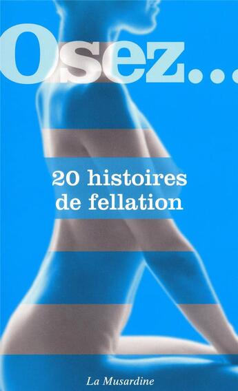 Couverture du livre « OSEZ ; 20 histoires de fellation » de  aux éditions La Musardine