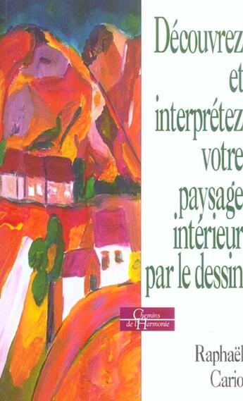 Couverture du livre « Decouvrez et interpretez votre paysage interieur par le dessin » de Raphaël Cario aux éditions Dervy