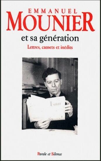 Couverture du livre « Emmanuel mounier et sa génération ; lettres, carnets et inédits » de Mounier Emmanue aux éditions Parole Et Silence