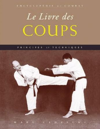 Couverture du livre « Encyclopédie du combat Tome 4 ; le livre des coups » de Marc Tedeschi et Urbe Condita aux éditions Budo