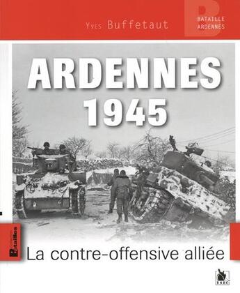 Couverture du livre « Ardennes 1945 : la contre-offensive alliée » de Yves Buffetaut aux éditions Ysec