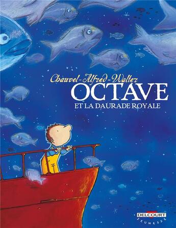 Couverture du livre « Octave t.2 ; Octave et la daurade royale » de David Chauvel aux éditions Delcourt