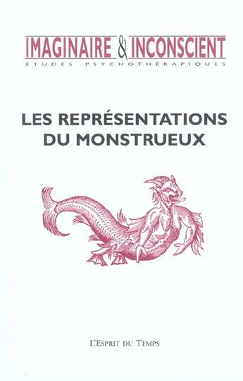 Couverture du livre « REVUE IMAGINAIRE ET INCONSCIENT T.13 ; les représentations du monstrueux (édition 2004) » de Girep aux éditions L'esprit Du Temps