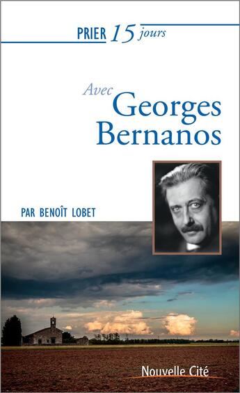 Couverture du livre « Prier 15 jours avec... : Georges Bernanos » de Benoît Lobet aux éditions Nouvelle Cite