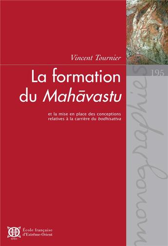 Couverture du livre « La formation du mahavastu et la mise en place des conceptions relatives à la carrière du bodhisattva » de Vincent Tournier aux éditions Ecole Francaise Extreme Orient