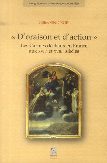 Couverture du livre « D'oraison et d'action ; les Carmes déchaux en France aux XVIIe et XVIIIe siècles » de Gilles Sinicropi aux éditions Pu De Saint Etienne