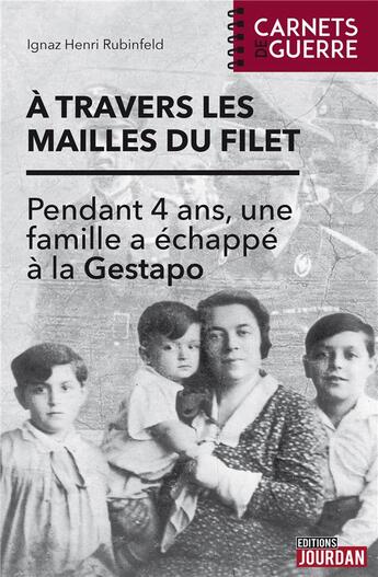 Couverture du livre « A travers les mailles du filet - pendant 4 ans, une famille a echappe a la gestapo » de Rubinfeld I H. aux éditions Jourdan