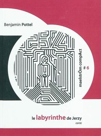 Couverture du livre « Le labyrinthe de jerzy : conte » de Pottel Benjamin aux éditions Maelstrom