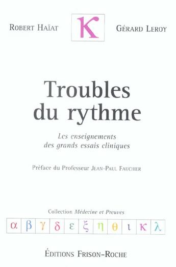 Couverture du livre « Troubles du rythme - les enseignements des grands essais cliniques » de R./Leroy G. Haiat aux éditions Frison Roche