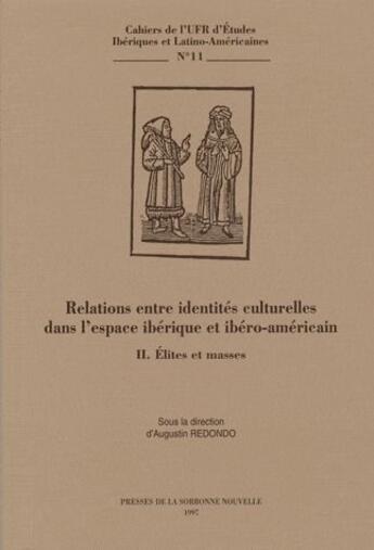 Couverture du livre « Relation entre identités culturelles dans l'espace ibérique et ibéro-americain Tome 2 ; élite et masses » de Augustin Redondo aux éditions Presses De La Sorbonne Nouvelle