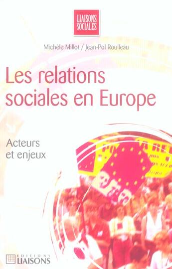 Couverture du livre « Les Relations Sociales En Europe ; Acteurs Et Enjeux » de Jean-Pol Roulleau et Michele Millot aux éditions Liaisons