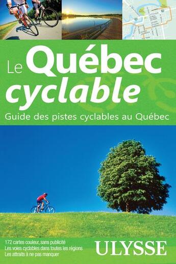 Couverture du livre « Le quebec cyclable - guide des voies cyclables au quebec » de  aux éditions Ulysse