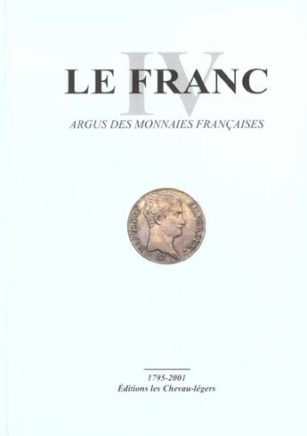Couverture du livre « Franc Iv, Argus Des Monnaies Francaises 1795-2001 » de Prieur/Schmitt aux éditions Chevau-legers