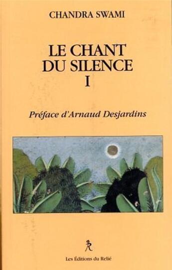 Couverture du livre « Le chant du silence » de Chandra Swami aux éditions Relie