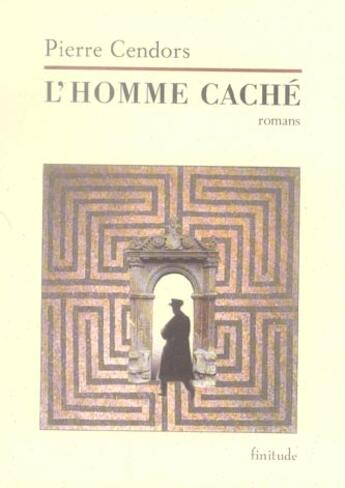 Couverture du livre « L'homme cache » de Pierre Cendors aux éditions Finitude