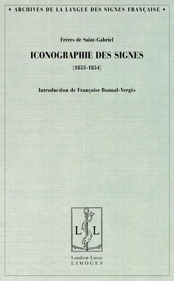 Couverture du livre « Iconographie des signes (1853-1854) » de Freres De St-Gabriel aux éditions Lambert-lucas